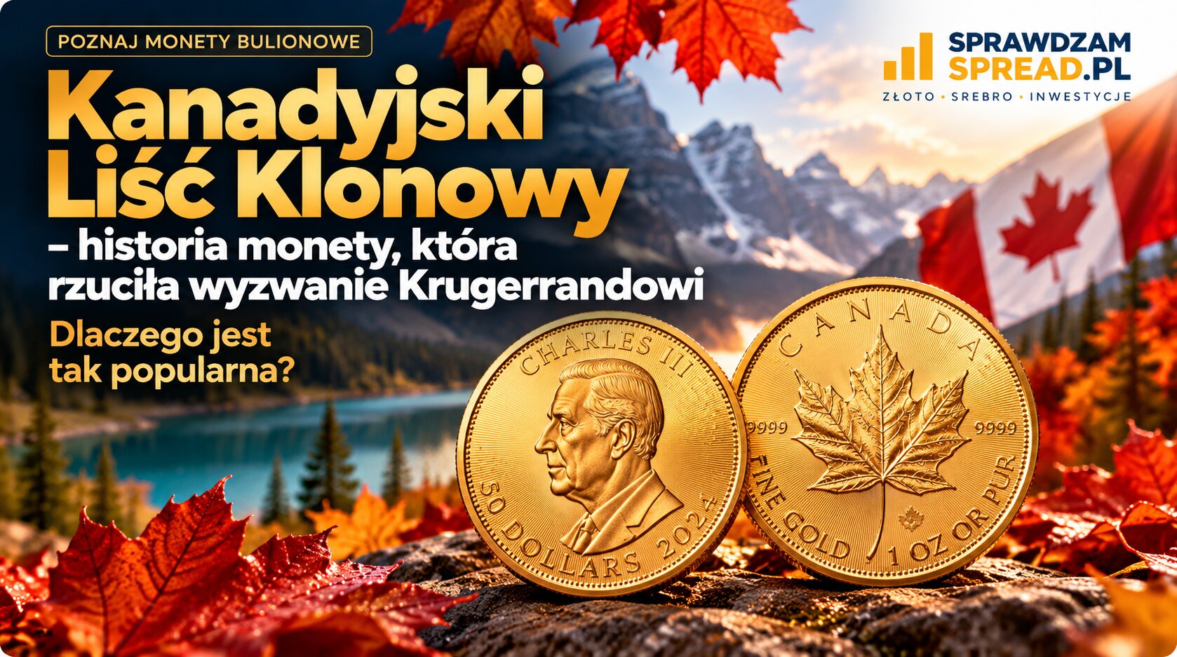 Kanadyjski Liść Klonowy – historia monety, która rzuciła wyzwanie Krugerrandowi. Dlaczego jest tak popularna?